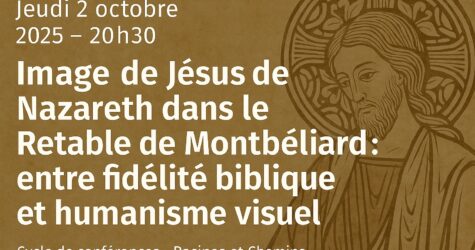 🎤 Image de Jésus de Nazareth dans le Retable de Montbéliard : entre fidélité biblique et humanisme visuel – J.-P. Barbier